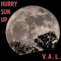 V.A.L. - Hurry Sun Up