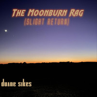 Duane Sikes - The Moonburn Rag (Slight Return)