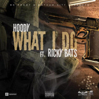 Hoody - What I Do (feat. Ricky Bats) (Explicit)
