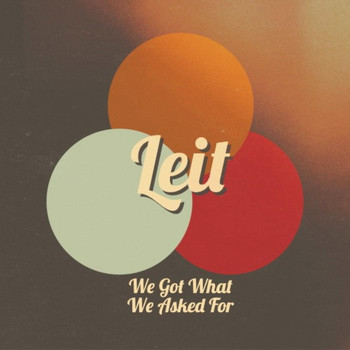 Leit - We Got What We Asked For