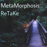 Metamorphosis - Retake