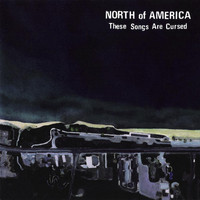North of America - These Songs Are Cursed