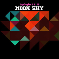 Moon Shy - Apologies I & II (Explicit)