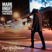 Mark Knight & the Unsung Heroes - Days of a Dreamer