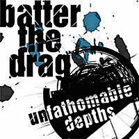 Batter the Drag - Unfathomable Depths