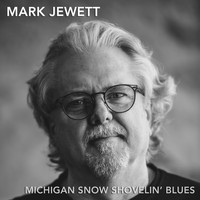 Mark Jewett - Michigan Snow Shovelin' Blues