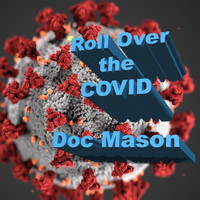 Doc Mason - Roll over the Covid