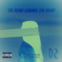 D2 - The Blind Leading the Blind (Explicit)