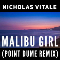 Nicholas Vitale - Malibu Girl (Point Dume Remix) (Explicit)