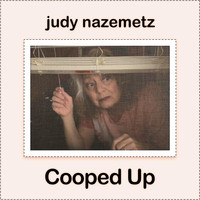 Judy Nazemetz - Cooped Up