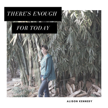 Alison Kennedy - There's Enough for Today