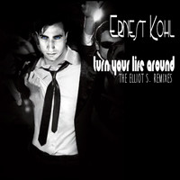 Ernest Kohl - Turn Your Life Around (The Elliot S. Remixes)