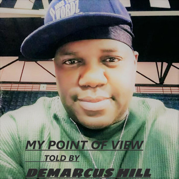 Demarcus Hill - My Point of View