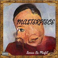Senica Da Misfit - Masterpiece (Explicit)