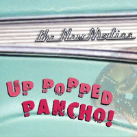 The Newmatics - Up Popped Pancho