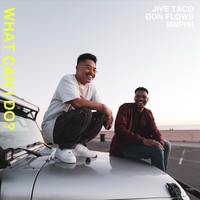 Jive Taco - What Can I Do? (feat. Don Flows & Mnphii) (Explicit)