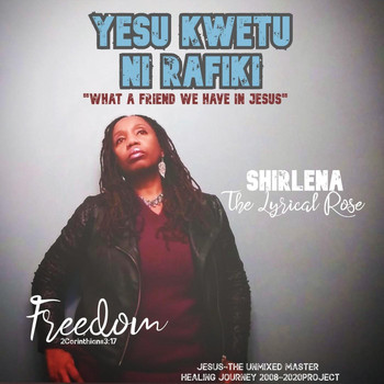 Shirlena The Lyrical Rose - Yesu Kwetu Ni Rafiki