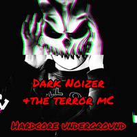 Dark Noizer - Hardcore Underground (feat. The Terror MC)