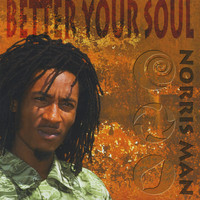 Norris Man - Better Your Soul