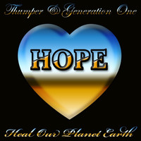 Thumper & Generation One - Hope (Heal Our Planet Earth) [Radio Edit]