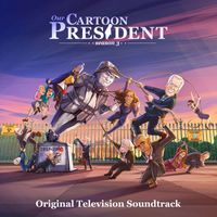 Our Cartoon President Cast - Our Cartoon President: Season 3 (Original Television Soundtrack) (Explicit)