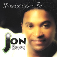 Jon Neves - Minatureza E Fe