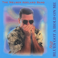 Nelsen Adelard - Blues Still Got A Hold On Me