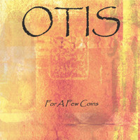 Otis - For A Few Coins