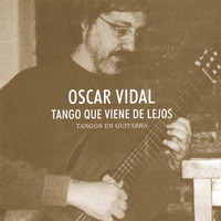 Oscar Vidal - Tango que viene de lejos