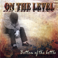 On the Level - Bottom of the Bottle