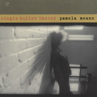 Pamela Means - Single Bullet Theory