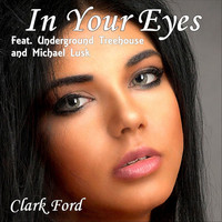 Clark Ford - In Your Eyes (feat. Underground Treehouse & Michael Lusk)