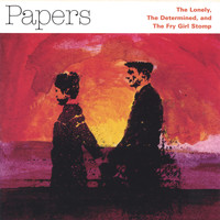 Papers - The Lonely, The Determined, and The Fry Girl Stomp
