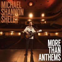Michael Shannon Shelby - More Than Anthems