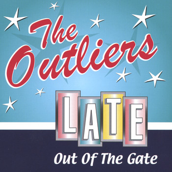 The Outliers - Late Out of the Gate