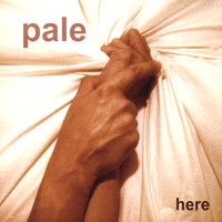Pale - Here