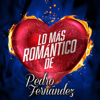 Pedro Fernández - Lo Más Romántico De