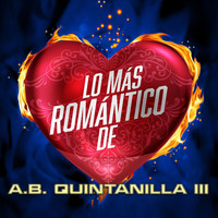 A.B. Quintanilla III - Lo Más Romántico De