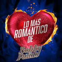 Bobby Pulido - Lo Más Romántico De (Explicit)