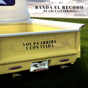 Banda El Recodo De Cruz Lizárraga - Voy Pa’Arriba Y Con Viada