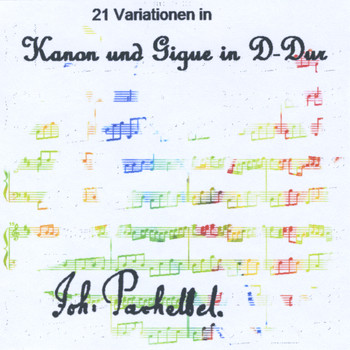Joh. Pachelbel - 21 Variationen in Pachelbel's Kanon und Gigue in D-Dur (Canon in D Major)