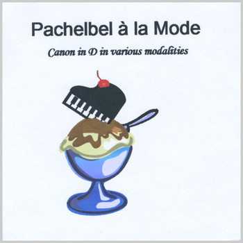 Pachelbel Ala Mode - Canon in D in Various Modalities