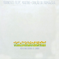 Francisco Filipe Martins - Canção Da Primavera