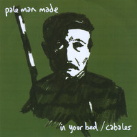 Pale Man Made - In Your Bed/Cabales