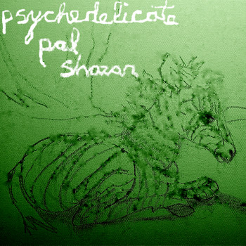 Pal Shazar - Psychedelicate