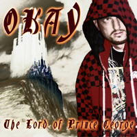 Okay - The Lord Of Prince George {LOPG} (Explicit)