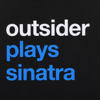 Outsider - Outsider Plays Sinatra