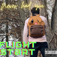 Flight Take Charge - Never Had You (Explicit)