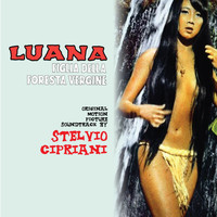 Stelvio Cipriani - Luana la figlia della foresta vergine (Original Motion Picture Soundtrack)