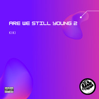 Kiki - Are We Still Young 2
